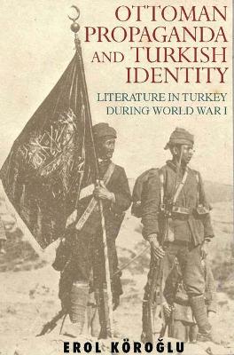 Ottoman Propaganda and Turkish Identity book