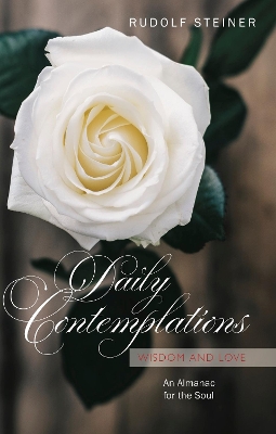 Daily Contemplations: Wisdom and Love. An Almanac for the Soul by Rudolf Steiner
