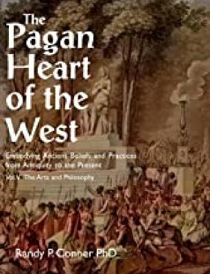 The Pagan Heart of the West: Embodying Ancient Beliefs and Practices from Antiquity to the Present book