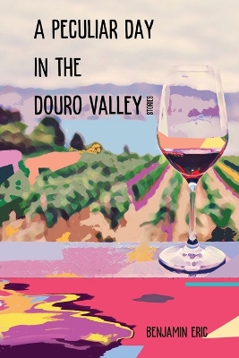 A Peculiar Day in the Douro Valley: and other stories book