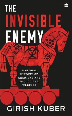 The Invisible Enemy: A Global Story of Biological and Chemical Warfare book