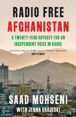 Radio Free Afghanistan: A Twenty-Year Odyssey for an Independent Voice in Kabul book