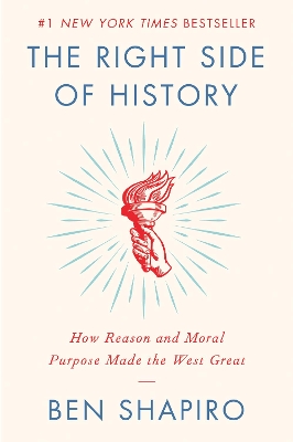 The Right Side of History: How Reason and Moral Purpose Made the West Great book