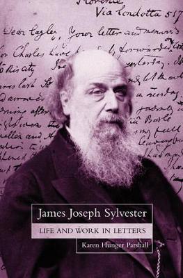 James Joseph Sylvester: Life and Work in Letters book