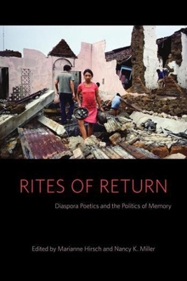 Rites of Return: Diaspora Poetics and the Politics of Memory by Marianne Hirsch