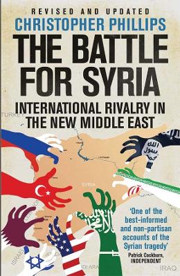 The Battle for Syria: International Rivalry in the New Middle East book