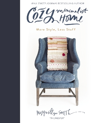 Cozy Minimalist Home: More Style, Less Stuff book