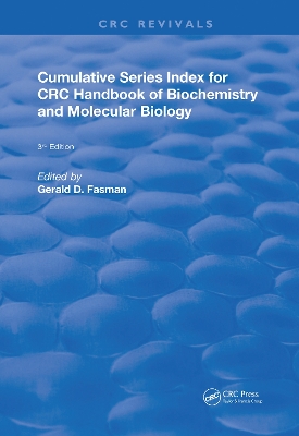 Cumulative Series Index for CRC Handbook of Biochemistry and Molecular Biology: 3rd Edition by Gerald D. Fasman