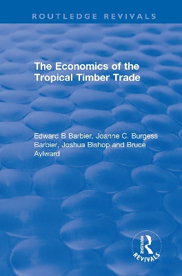 The Economics of the Tropical Timber Trade by Edward B Barbier