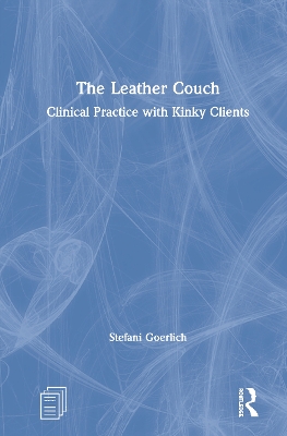 The Leather Couch: Clinical Practice with Kinky Clients by Stefani Goerlich