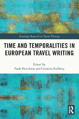 Time and Temporalities in European Travel Writing by Paula Henrikson