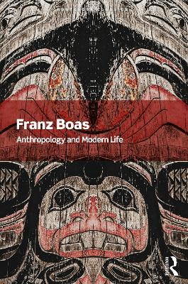 Anthropology and Modern Life by Franz Boas