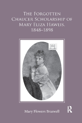 The The Forgotten Chaucer Scholarship of Mary Eliza Haweis, 1848–1898 by Mary Flowers Braswell