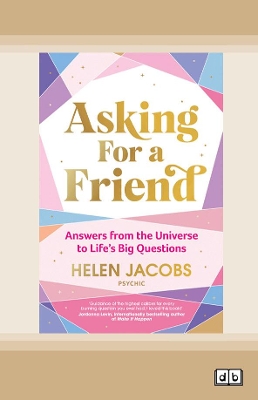 Asking For A Friend: Answers From The Universe To Life's Big Questions by Helen Jacobs