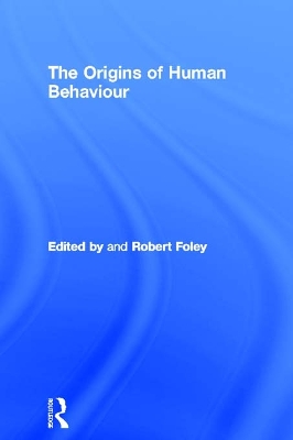 The Origins of Human Behaviour by Robert Foley