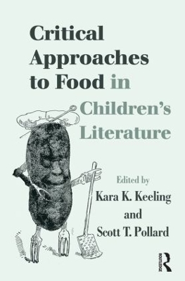 Critical Approaches to Food in Children's Literature by Kara K. Keeling