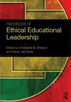 Handbook of Ethical Educational Leadership by Christopher M. Branson
