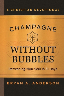 Champagne Without Bubbles: Refreshing Your Soul in 31 Days book