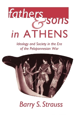 Fathers and Sons in Athens: Ideology and Society in the Era of the Peloponnesian War book