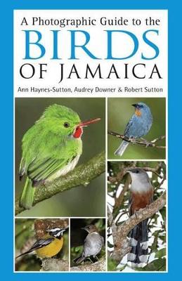 A Photographic Guide to the Birds of Jamaica by Ann Haynes-Sutton