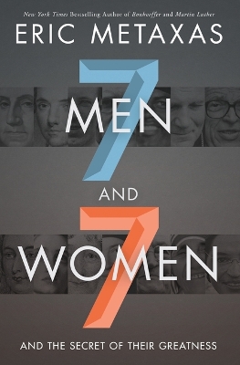 Seven Men and Seven Women: And the Secret of Their Greatness by Eric Metaxas