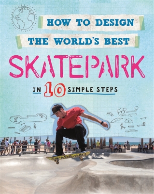 How to Design the World's Best: Skatepark by Paul Mason