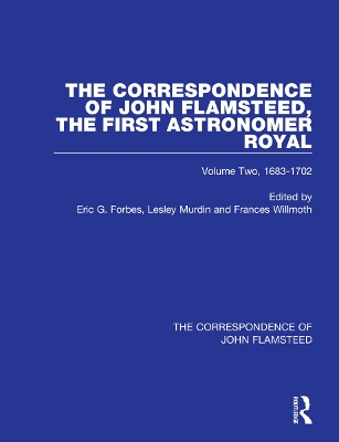 The Correspondence of John Flamsteed, the First Astronomer Royal by Eric Gray Forbes