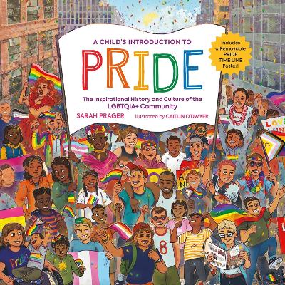 A Child's Introduction to Pride: The Inspirational History and Culture of the LGBTQIA+ Community book