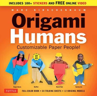 Origami Humans Kit: Customizable Paper People! (Full-color Book, 64 Sheets of Origami Paper, 100+ Stickers & Video Tutorials) book