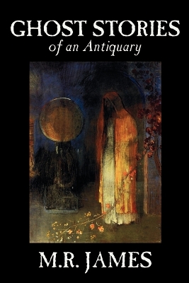 Ghost Stories of an Antiquary by M. R. James