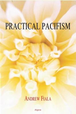 Practical Pacifism by Andrew Fiala
