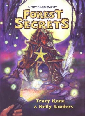 Forest Secrets: A Fairy Houses Mystery by Tracy Kane