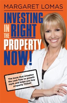 Investing in the Right Property Now! book