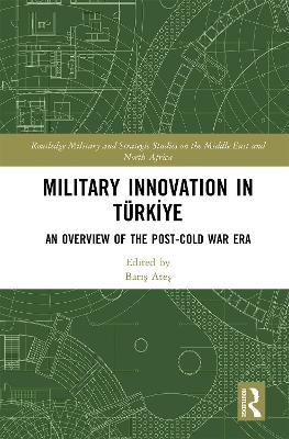 Military Innovation in Türkiye: An Overview of the Post-Cold War Era book