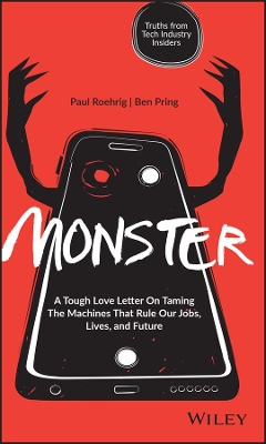 Monster: A Tough Love Letter On Taming the Machines that Rule our Jobs, Lives, and Future by Paul Roehrig