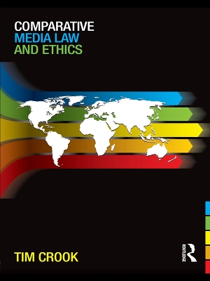 Comparative Media Law and Ethics by Tim Crook