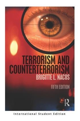 Terrorism and Counterterrorism: International Student Edition by Brigitte L Nacos