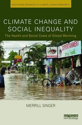 Climate Change and Social Inequality: The Health and Social Costs of Global Warming book