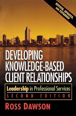 Developing Knowledge-Based Client Relationships by Ross Dawson