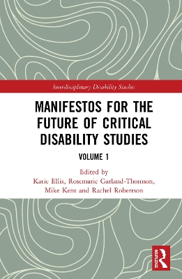 Manifestos for the Future of Critical Disability Studies: Volume 1 book