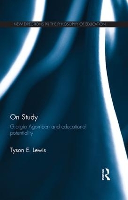 On Study: Giorgio Agamben and Educational Potentiality by Tyson E. Lewis