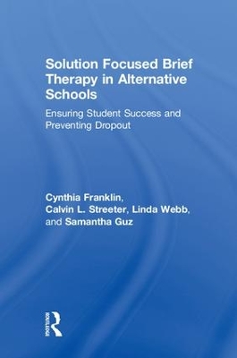 Solution-Focused Brief Therapy in Alternative Schools by Cynthia Franklin