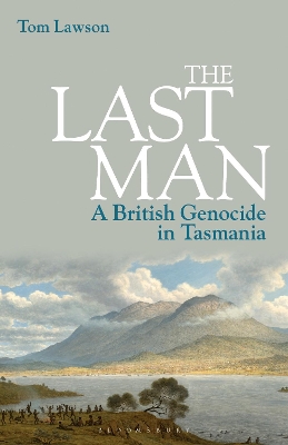 The Last Man: A British Genocide in Tasmania book
