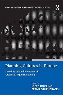 Planning Cultures in Europe: Decoding Cultural Phenomena in Urban and Regional Planning by Frank Othengrafen