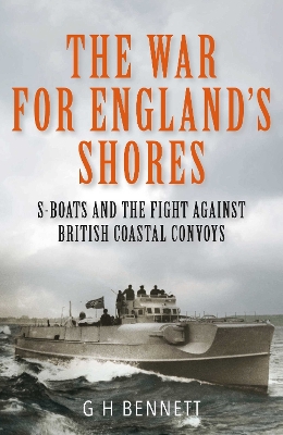 The War for England's Shores: S-Boats and the Fight Against British Coastal Convoys book