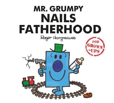 Mr. Grumpy Nails Fatherhood by Roger Hargreaves