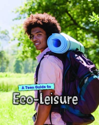 A Teen Guide to Eco-Leisure by Neil Morris