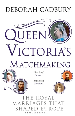 Queen Victoria's Matchmaking by Ms Deborah Cadbury