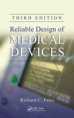 Reliable Design of Medical Devices, Third Edition by Richard C. Fries