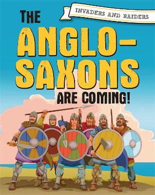 Invaders and Raiders: The Anglo-Saxons are coming! by Paul Mason